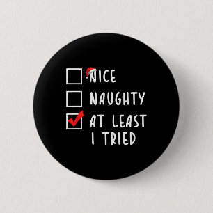 Nice Naughty At Least I Tried Christmas List Xmas 6 Cm Round Badge