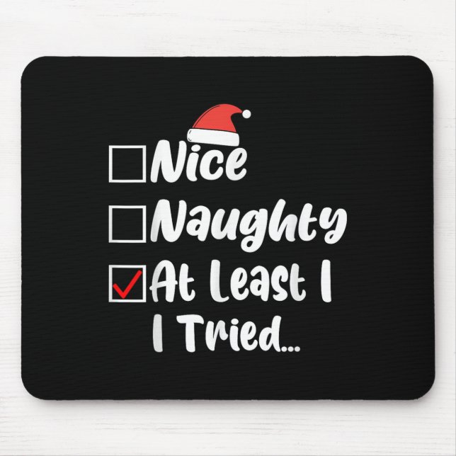 Nice Naughty At Least I Tried Funny Christmas List Mouse Pad (Front)