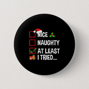 Nice Naughty At Least I Tried Shirt Funny Christma 6 Cm Round Badge
