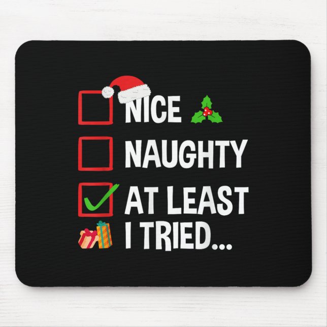 Nice Naughty At Least I Tried Shirt Funny Christma Mouse Pad (Front)