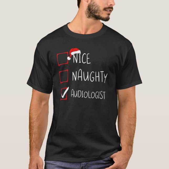 Nice Naughty Audiologist Christmas List Audiology  T-Shirt (Front)