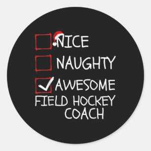 Nice Naughty Awesome Field Hockey Trainer Christma Classic Round Sticker