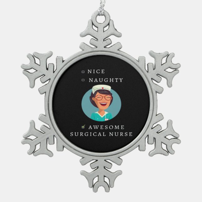 Nice Naughty Awesome Surgical Nurse  Snowflake Pewter Christmas Ornament (Front)