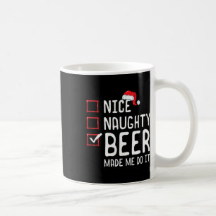 Nice Naughty Beer Made Me Do It Christmas List Coffee Mug