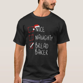Nice Naughty Bread Baker Christmas List Santa Clau T-Shirt