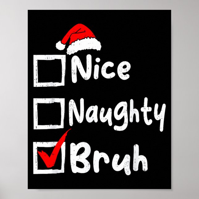 Nice Naughty Bruh Boys Funny Christmas List Family Poster (Front)
