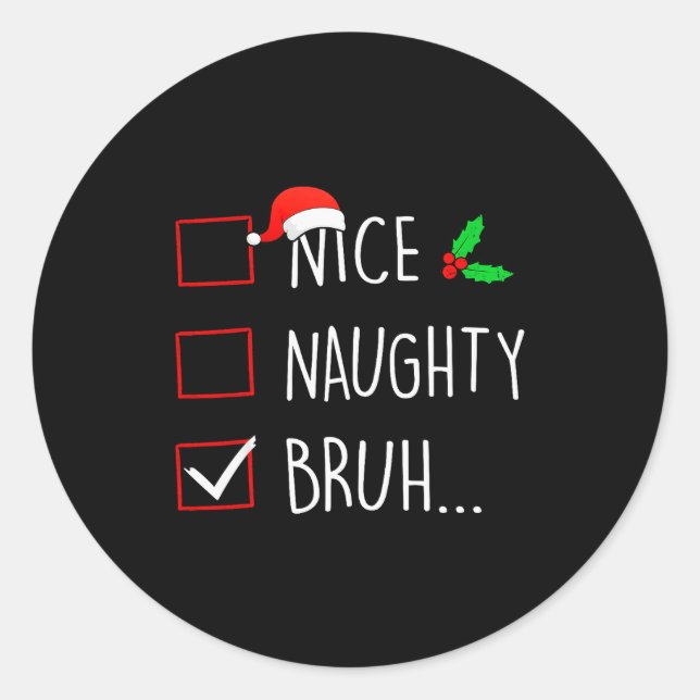Nice Naughty Bruh Christmas Family Matching  Classic Round Sticker (Front)