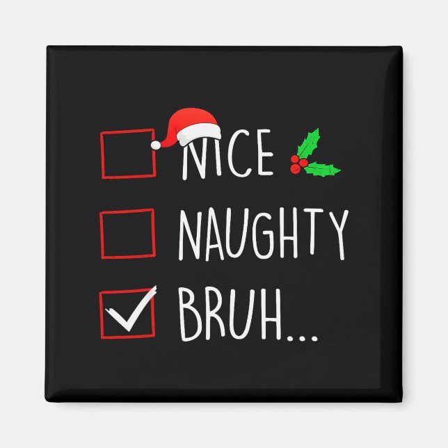 Nice Naughty Bruh Christmas Family Matching  Magnet (Front)