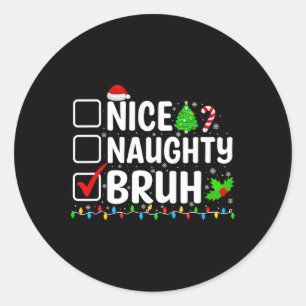 Nice Naughty Bruh Christmas Lights Xmas Family Men Classic Round Sticker
