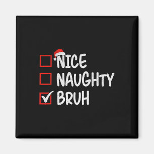 Nice Naughty Bruh Funny Christmas 1 Magnet