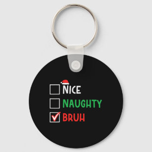 Nice Naughty Bruh Funny Christmas Family Matching  Key Ring