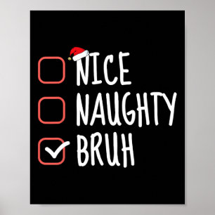 Nice Naughty Bruh Funny Christmas List Santa Claus Poster