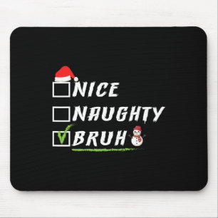 Nice Naughty Bruh Funny Christmas Xmas Men Women 1 Mouse Pad