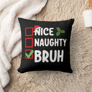 Nice Naughty Bruh Santa Christmas List Holiday Cushion