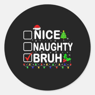 Nice Naughty Bruh Xmas Lights Teens Boys Kids Chri Classic Round Sticker