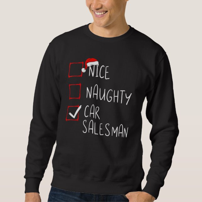 Nice Naughty Car Salesman List Xmas Santa Claus Sweatshirt (Front)