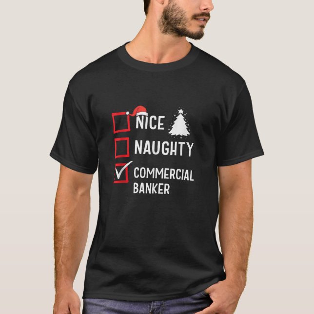 Nice Naughty Christmas Commercial Banker Holiday C T-Shirt (Front)