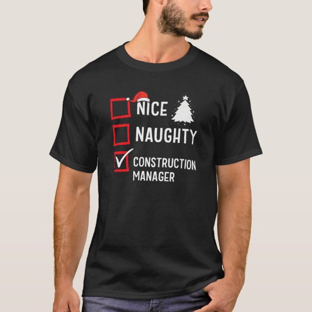 Nice Naughty Christmas Constriction Manager Holida T-Shirt (Front)