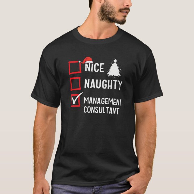Nice Naughty Christmas Management Consultant Holid T-Shirt (Front)