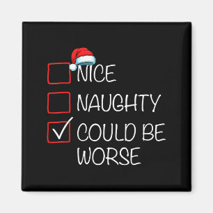 Nice Naughty Could Be Worse Christmas List Santa H Magnet