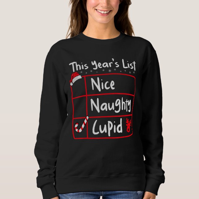Nice Naughty Cupid   Christmas List Santa's Reinde Sweatshirt (Front)