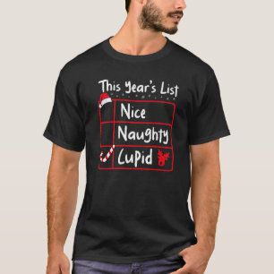 Nice Naughty Cupid  Christmas List Santa's Reindee T-Shirt