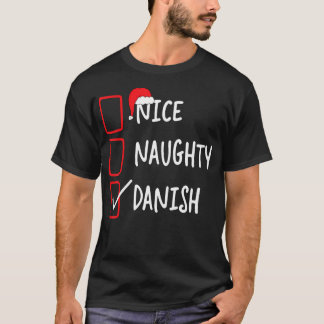 Nice Naughty Danish - Funny Christmas List 	 Denma T-Shirt