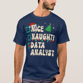 Nice Naughty Data Analyst Christmas List Santa Cla T-Shirt