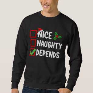 Nice Naughty Depends Christmas List Holiday Sweatshirt