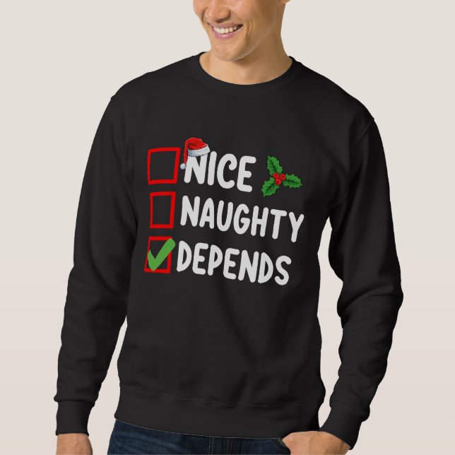 Nice Naughty Depends Christmas List Holiday Sweatshirt (Front)