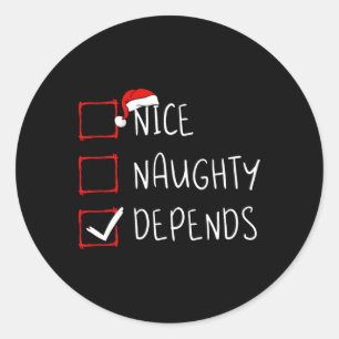 Nice Naughty Depends Christmas List Xmas Santa Cla Classic Round Sticker