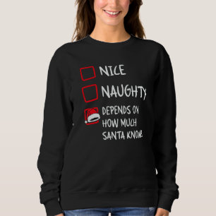 Nice Naughty Depends What Santa Knows Christmas L Sweatshirt