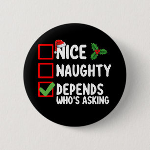 Nice Naughty Depends Who's Asking Christmas 6 Cm Round Badge