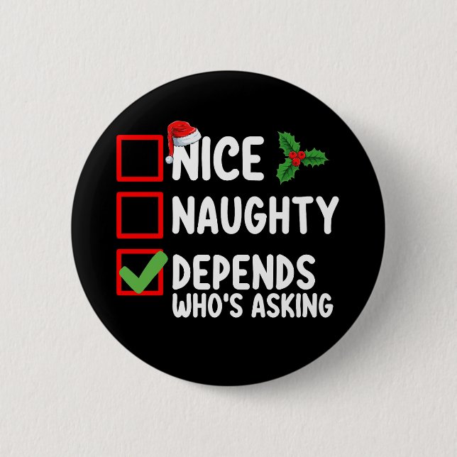 Nice Naughty Depends Who's Asking Christmas 6 Cm Round Badge (Front)