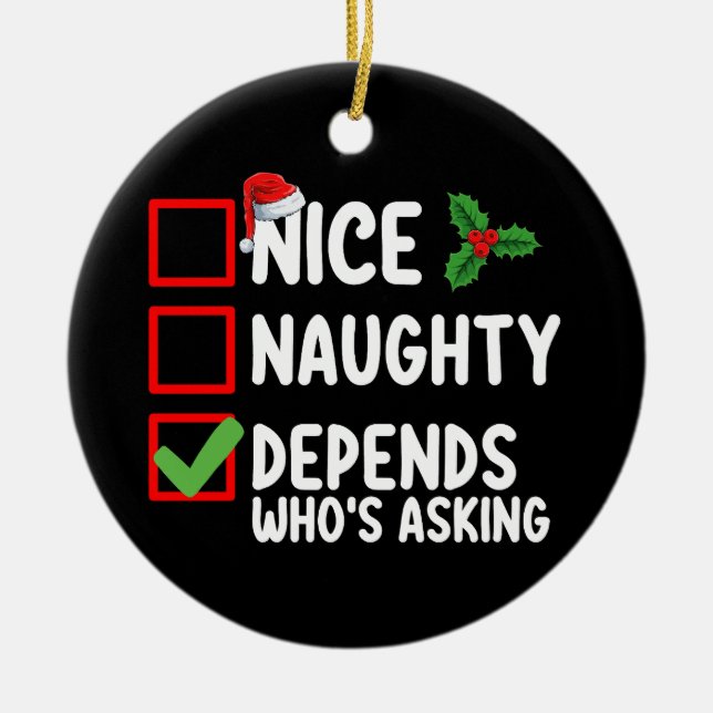 Nice Naughty Depends Who's Asking Christmas Ceramic Ornament (Front)