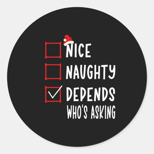 Nice Naughty Depends Who's Asking Christmas List S Classic Round Sticker (Front)