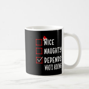 Nice Naughty Depends Who's Asking Christmas List S Coffee Mug