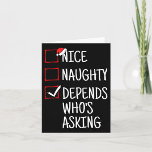 Nice Naughty Depends Who's Asking Funny Christmas  Card