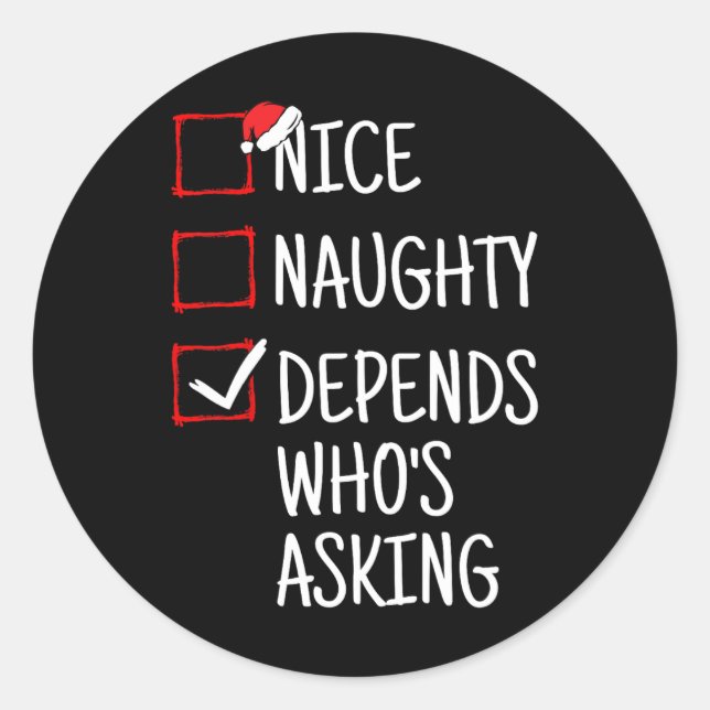 Nice Naughty Depends Who's Asking Funny Christmas  Classic Round Sticker (Front)