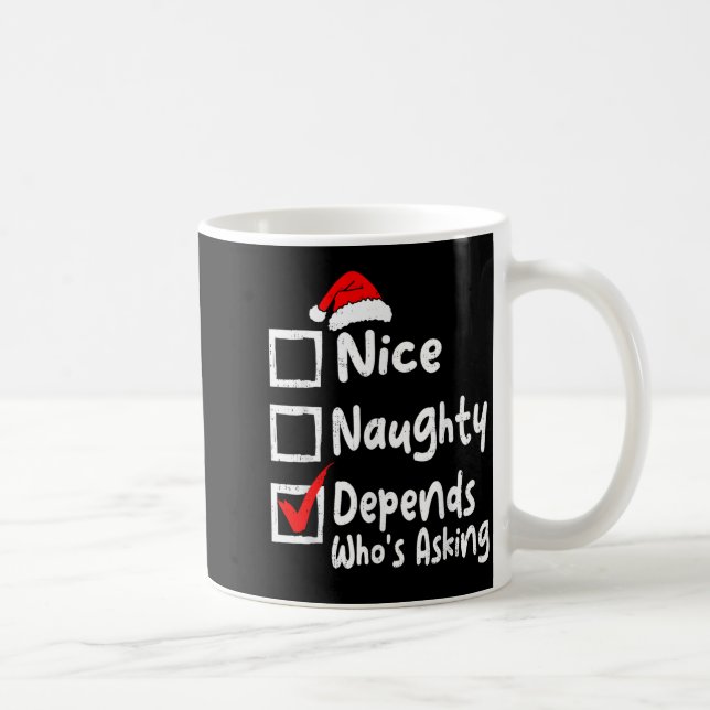 Nice Naughty Depends Whos Asking Funny Christmas L Coffee Mug (Right)