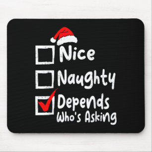 Nice Naughty Depends Whos Asking Funny Christmas L Mouse Pad
