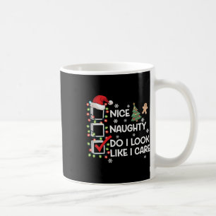 Nice Naughty Do I Look Like I Care Christmas List Coffee Mug