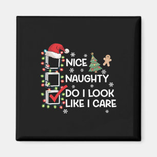 Nice Naughty Do I Look Like I Care Christmas List  Magnet
