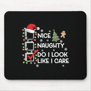 Nice Naughty Do I Look Like I Care Christmas List Mouse Pad