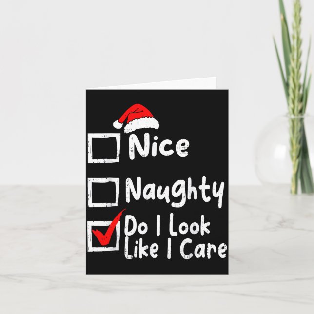 Nice Naughty Do I Look Like I Care Funny Christmas Card (Front)