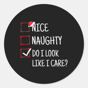 Nice Naughty Do I Look Like I Care Funny Christmas Classic Round Sticker