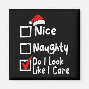 Nice Naughty Do I Look Like I Care Funny Christmas Magnet