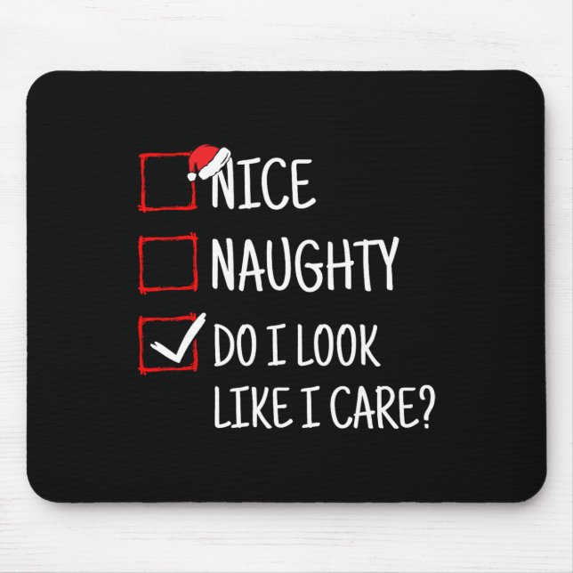 Nice Naughty Do I Look Like I Care Funny Christmas Mouse Pad (Front)