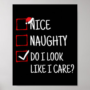 Nice Naughty Do I Look Like I Care Funny Christmas Poster