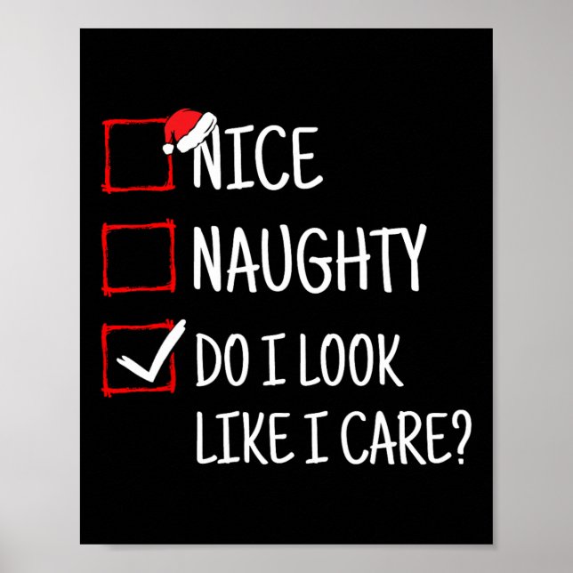 Nice Naughty Do I Look Like I Care Funny Christmas Poster (Front)